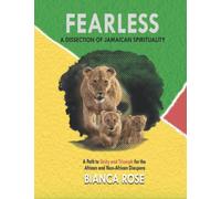 Fearless: A Dissection of Jamaican Spirituality: A Path to Unity and Triumph for the African and Non-African Diaspora