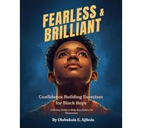 FEARLESS AND BRILLIANT; Confidence Building Exercises for Black Boys: A 90Day Guide to Help Boys Believe in Themselves