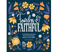 Fearless and Faithful : A Christian Coloring Book for Women Featuring Bible Verses and Inspirational Art