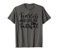Fearless Because he is Faithful T-Shirt