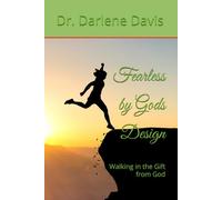 Fearless by Gods Design: Walking in the Gift from God