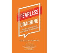 Fearless Coaching: Resilience and Results from the Classroom to the Boardroom