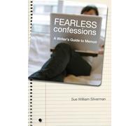 Fearless Confessions: A Writer's Guide to Memoir