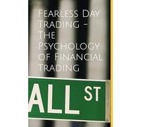 Fearless Day Trading - The Psychology of Financial Trading