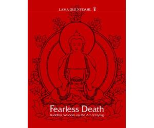 Fearless Death: Buddhist Wisdom on the Art of Dying