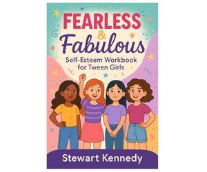 Fearless & Fabulous: Self-Esteem Workbook for Tween Girls