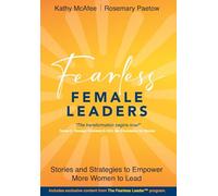 Fearless Female Leaders: Stories and Strategies to Empower More Women to Lead