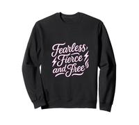 Fearless Fierce And Free Strong Woman Believe In Yourself Sweatshirt