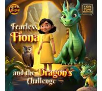 Fearless Fiona and the Dragon's Challenge: Embark on A Full-Color Adventure with Our Story Designed for Kids ages 5 to 9