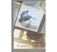 Fearless Flo The Untold Story of Florence La Badie: Hollywood’s First Stuntwoman and the Forgotten Queen of Silent Film