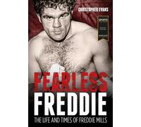 Fearless Freddie: The Life and Times of Freddie Mills
