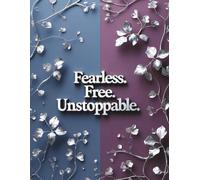 Fearless. Free. Unstoppable.
