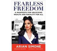Fearless Freedom : A Manifesto for Unlocking Wealth and Equality for All