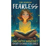 Fearless Growth Mindset Short Stories for Girls: Inspiring tales to build confidence, self-esteem, kindness, and resilience-perfect for ages 7-11, bedtime bonding, and SEL classroom read-alouds