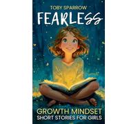 Fearless Growth Mindset Short Stories For Girls: Inspiring tales to build confidence, self-esteem, kindness, and resilience-perfect for ages 7-11, bedtime bonding, and SEL classroom read-alouds