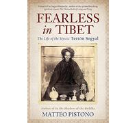 Fearless in Tibet: The Life Of The Mystic Terton Sogyal: The Life of Mystic Tertön Sogyal