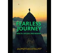 Fearless Journey: Wealth, Success, and Wisdom