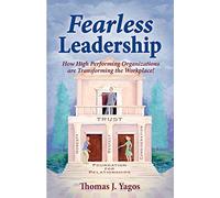 Fearless Leadership How High Performing Organizations Are Transforming the Workplace!