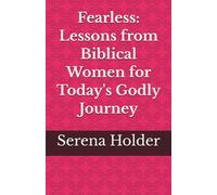 Fearless: Lessons from Biblical Women for Today's Godly Journey