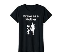 Fearless Love: Brave as a Mother T-Shirt