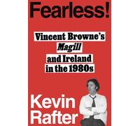 FEARLESS! - MAGILL, VINCENT BROWNE AND IRELAND IN THE 1980s