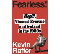 FEARLESS! : MAGILL, VINCENT BROWNE AND IRELAND IN THE 1980s