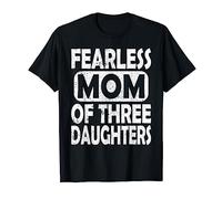 Fearless Mom Of three Daughters Mother's Day Wife Mother T-Shirt