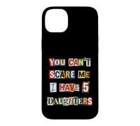 Fearless Parent 5 Daughters Ransom Note Case for iPhone 14 Plus