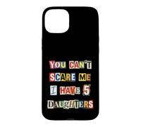Fearless Parent 5 Daughters Ransom Note Case for iPhone 15 Plus