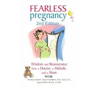 Fearless Pregnancy, Wisdom and Reassurance from a Doctor, a Midwife and a Mom