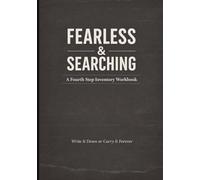 Fearless & Searching: A Fourth Step Inventory Workbook for AA, NA, and Any 12-Step Program - Guided Entries for Resentments, Fears, Relationships, and Harms Done to Others