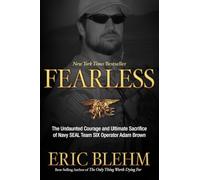 Fearless: The Undaunted Courage and Ultimate Sacrifice of Navy Seal Team Six Operator Adam Brown