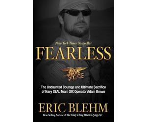 Fearless: The Undaunted Courage and Ultimate Sacrifice of Navy Seal Team Six Operator Adam Brown