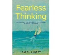 Fearless Thinking : Moving Past the Obstacles to Personal & Social Evolution