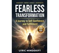 Fearless transformation: A Journey to Self-Confidence and Fulfillment - Workbook / Roadmap (Mindshift: A Personal Journey of Inner Liberation Workbooks / Roadmaps)