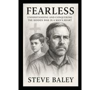 Fearless: Understanding and Conquering the Hidden War in a Man’s Heart