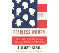 Fearless Women: Feminist Patriots from Abigail Adams to Beyoncé