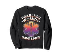 Fearless Women Save Lives EMT Female Paramedic Sweatshirt