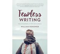 Fearless Writing: How to Create Boldly and Write with Confidence
