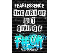 FearLESSence: The Art of Not Giving a F#ck