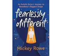 Fearlessly Different: An Autistic Actor's Journey to Broadway's Biggest Stage
