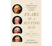 Fears of a Setting Sun: The Disillusionment of America's Founders
