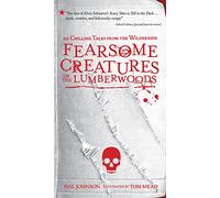 Fearsome Creatures of the Lumberwoods: 20 Chilling Tales from the Wilderness