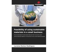 Feasibility of using sustainable materials in a small business: Environmentally friendly materials and their economic and environmental viability in the world of micro and small businesses