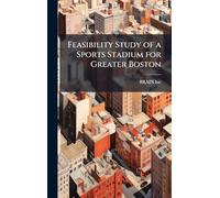Feasibility Study of a Sports Stadium for Greater Boston