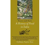 Feast and Fasts : A HISTORY OF FOOD IN INDIA