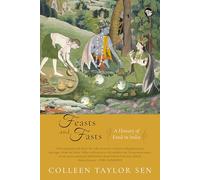 Feast and Fasts : A HISTORY OF FOOD IN INDIA