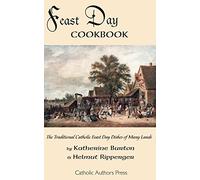 Feast Day Cookbook; The Traditional Catholic Feast Day Dishes of Many Lands
