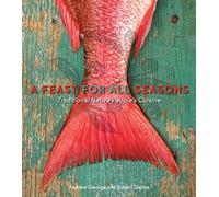 Feast For All Seasons, A: Traditional Native Peoples' Cuisine