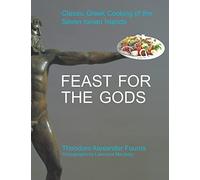 Feast for the Gods: Classic Greek Cooking of the Seven Ionian Islands